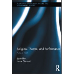 Religion, Theatre, and Performance Religion, Theatre, and Performance
