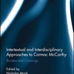 Intertextual and Interdisciplinary Approaches to Cormac McCarthy Intertextual and Interdisciplinary Approaches to Cormac McCarthy
