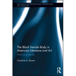 The Black Female Body in American Literature and Art The Black Female Body in American Literature and Art