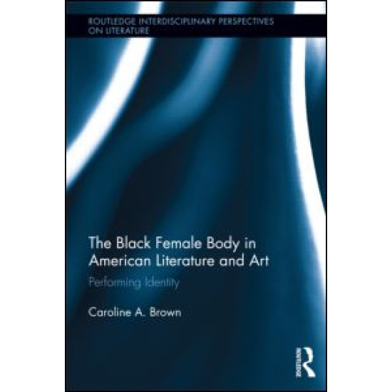 The Black Female Body in American Literature and Art The Black Female Body in American Literature and Art