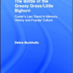 The Battle of the Greasy Grass/Little Bighorn The Battle of the Greasy Grass/Little Bighorn