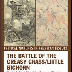 The Battle of the Greasy Grass/Little Bighorn The Battle of the Greasy Grass/Little Bighorn
