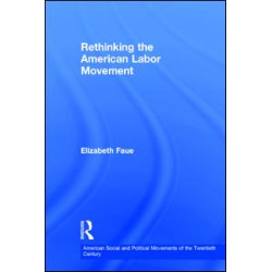Rethinking the American Labor Movement