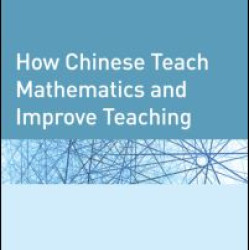 How Chinese Teach Mathematics and Improve Teaching