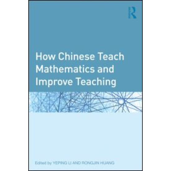 How Chinese Teach Mathematics and Improve Teaching