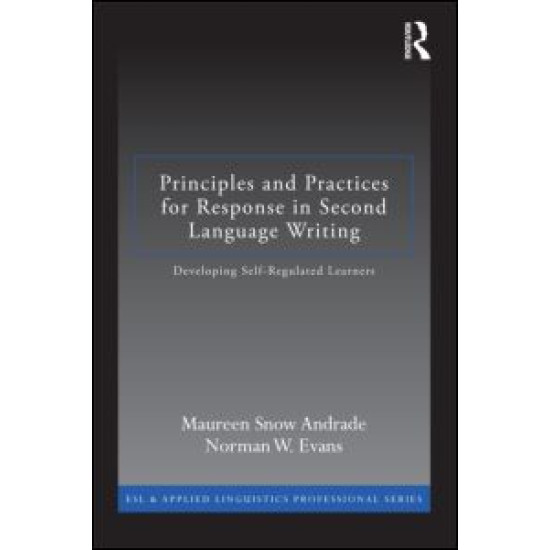 Principles and Practices for Response in Second Language Writing