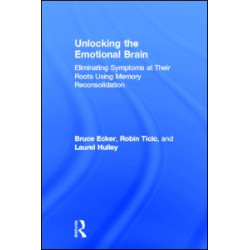 Unlocking the Emotional Brain Unlocking the Emotional Brain