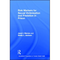 Risk Markers for Sexual Victimization and Predation in Prison Risk Markers for Sexual Victimization and Predation in Prison