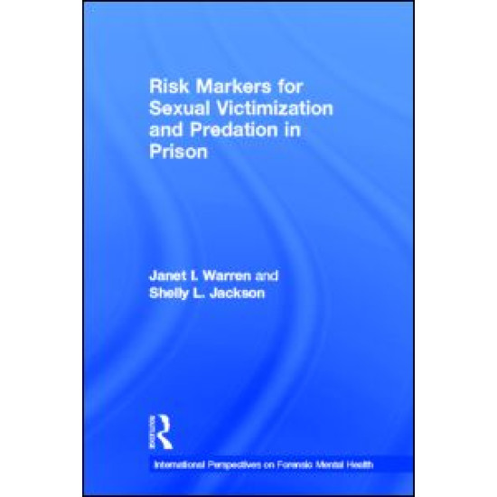 Risk Markers for Sexual Victimization and Predation in Prison