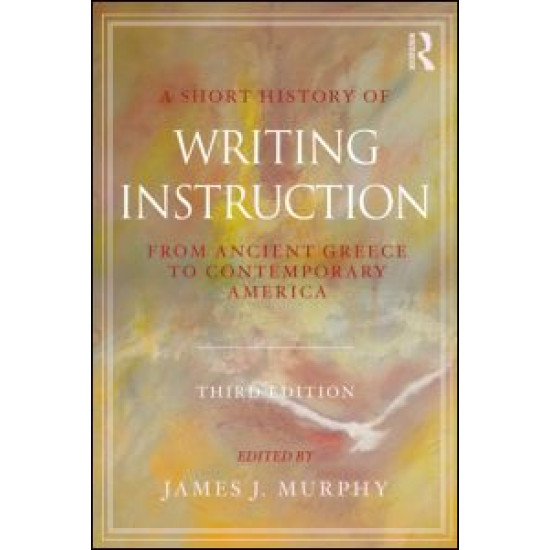 A Short History of Writing Instruction A Short History of Writing Instruction