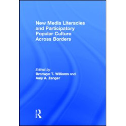 New Media Literacies and Participatory Popular Culture Across Borders New Media Literacies and Participatory Popular Culture Across Borders