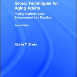 Group Techniques for Aging Adults Group Techniques for Aging Adults