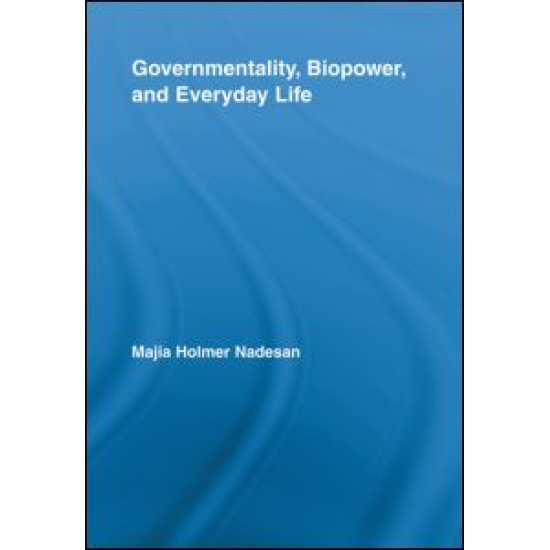 Governmentality, Biopower, and Everyday Life