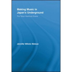 Making Music in Japan’s Underground Making Music in Japan’s Underground