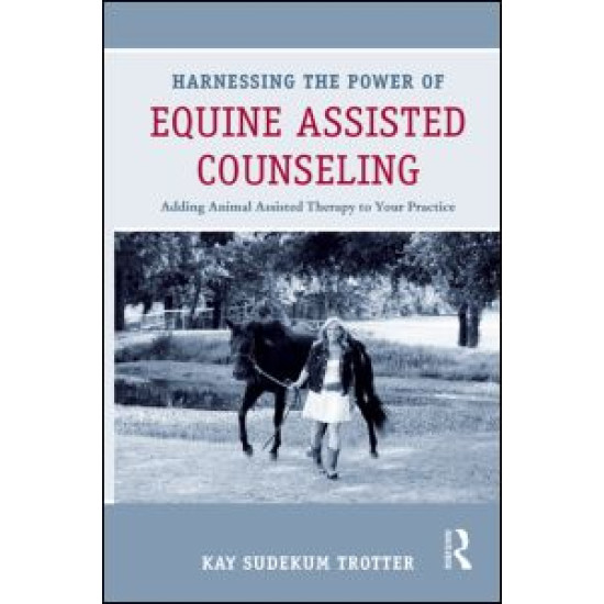 Harnessing the Power of Equine Assisted Counseling