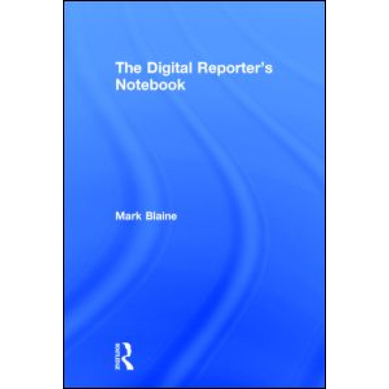 The Digital Reporter's Notebook The Digital Reporter's Notebook