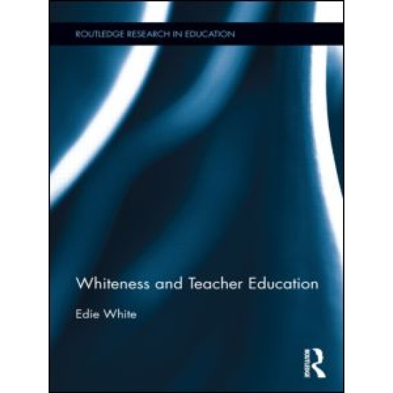 Whiteness and Teacher Education