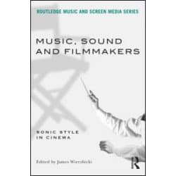 Music, Sound and Filmmakers Music, Sound and Filmmakers