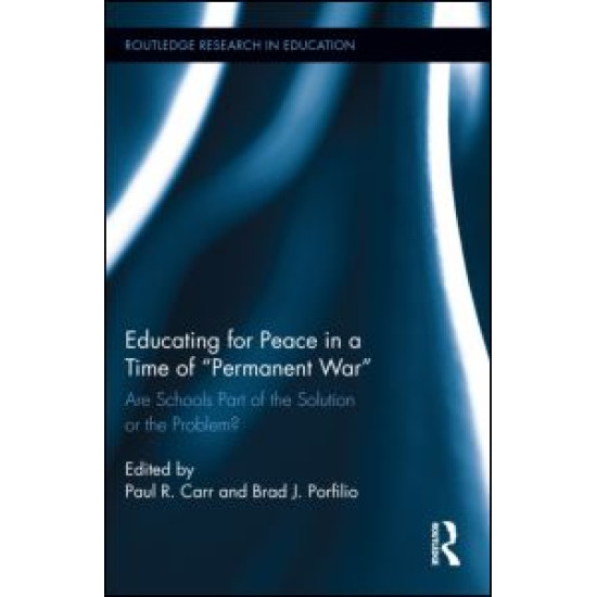 Educating for Peace in a Time of Permanent War Educating for Peace in a Time of Permanent War