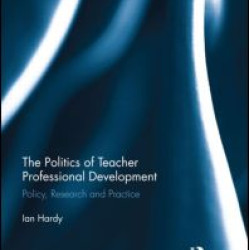 The Politics of Teacher Professional Development The Politics of Teacher Professional Development