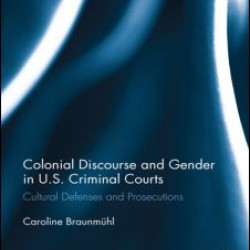 Colonial Discourse and Gender in U.S. Criminal Courts Colonial Discourse and Gender in U.S. Criminal Courts