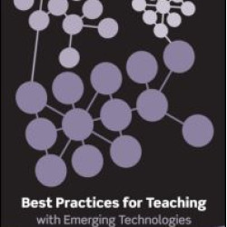 Best Practices for Teaching with Emerging Technologies