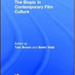 The Biopic in Contemporary Film Culture The Biopic in Contemporary Film Culture