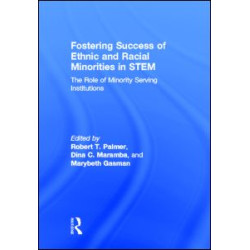 Fostering Success of Ethnic and Racial Minorities in STEM Fostering Success of Ethnic and Racial Minorities in STEM