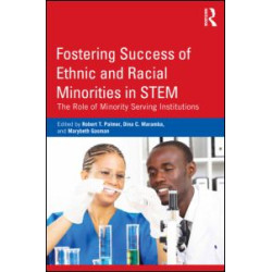 Fostering Success of Ethnic and Racial Minorities in STEM Fostering Success of Ethnic and Racial Minorities in STEM