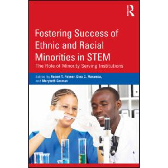 Fostering Success of Ethnic and Racial Minorities in STEM Fostering Success of Ethnic and Racial Minorities in STEM