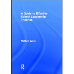A Guide to Effective School Leadership Theories A Guide to Effective School Leadership Theories