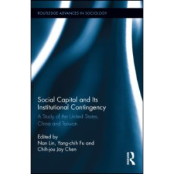 Social Capital and Its Institutional Contingency Social Capital and Its Institutional Contingency