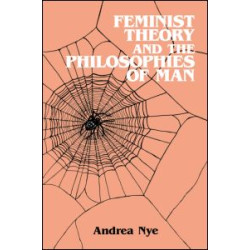 Feminist Theory and the Philosophies of Man Feminist Theory and the Philosophies of Man