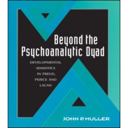 Beyond the Psychoanalytic Dyad Beyond the Psychoanalytic Dyad