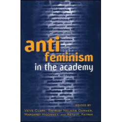 Anti-feminism in the Academy Anti-feminism in the Academy