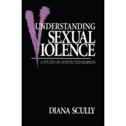 Understanding Sexual Violence Understanding Sexual Violence