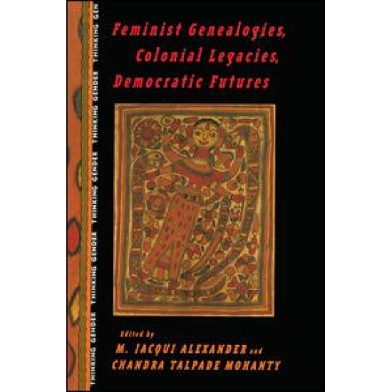 Feminist Genealogies, Colonial Legacies, Democratic Futures