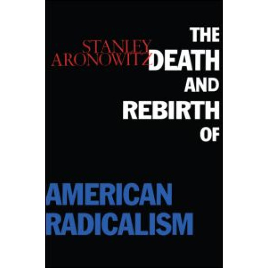 The Death and Rebirth of American Radicalism