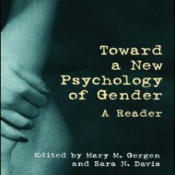 Toward a New Psychology of Gender Toward a New Psychology of Gender