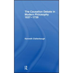 The Causation Debate in Modern Philosophy, 1637-1739