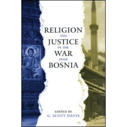Religion and Justice in the War Over Bosnia Religion and Justice in the War Over Bosnia