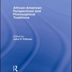 African-American Perspectives and Philosophical Traditions African-American Perspectives and Philosophical Traditions