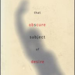 That Obscure Subject of Desire