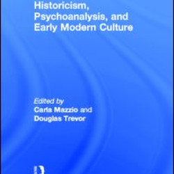 Historicism, Psychoanalysis, and Early Modern Culture Historicism, Psychoanalysis, and Early Modern Culture