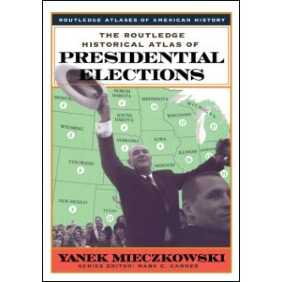 The Routledge Historical Atlas of Presidential Elections