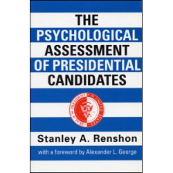 The Psychological Assessment of Presidential Candidates The Psychological Assessment of Presidential Candidates