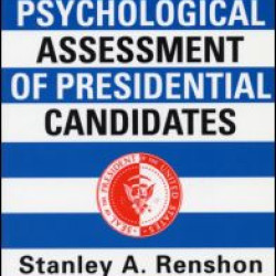 The Psychological Assessment of Presidential Candidates The Psychological Assessment of Presidential Candidates