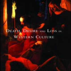 Death, Desire and Loss in Western Culture Death, Desire and Loss in Western Culture