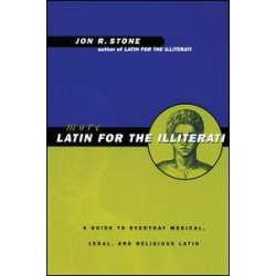More Latin for the Illiterati More Latin for the Illiterati
