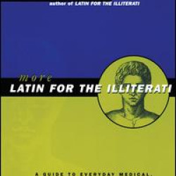 More Latin for the Illiterati More Latin for the Illiterati